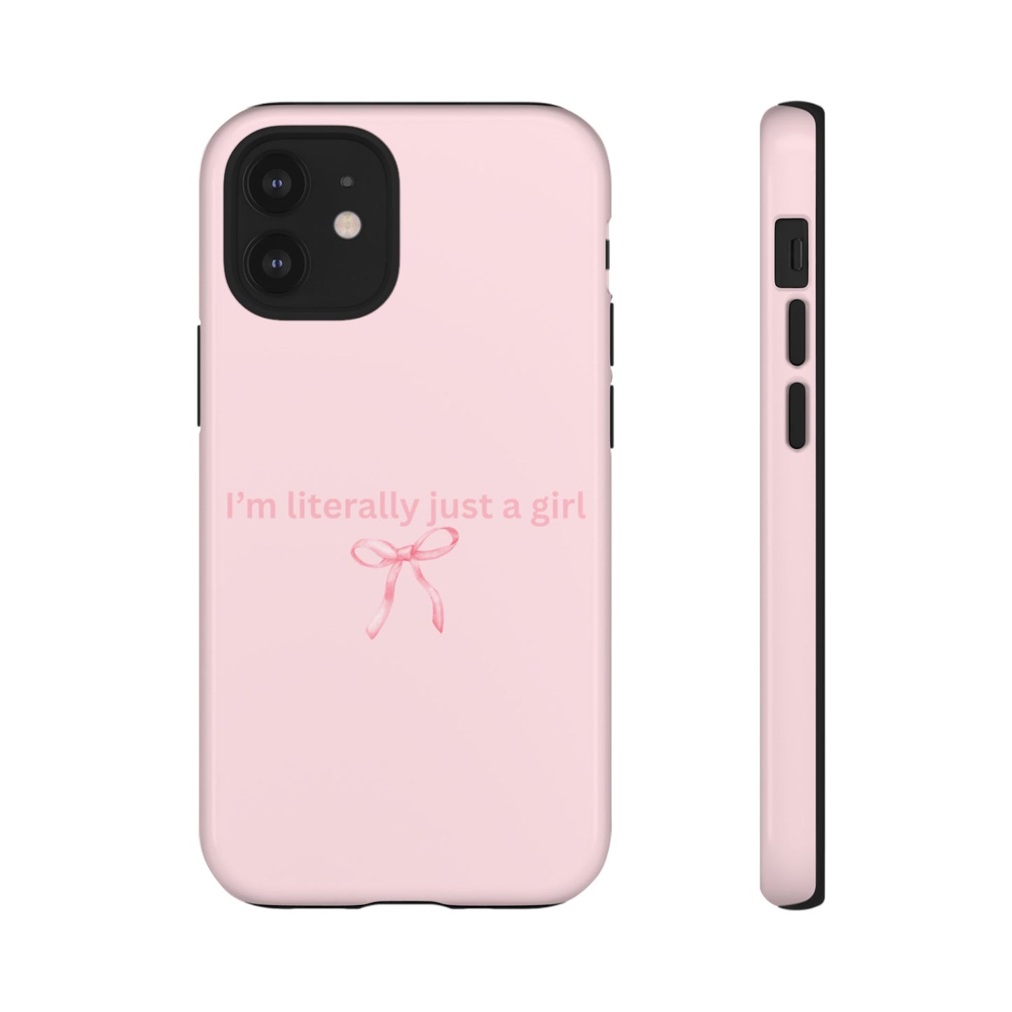 I’m Literally Just a Girl Pink Phone Case