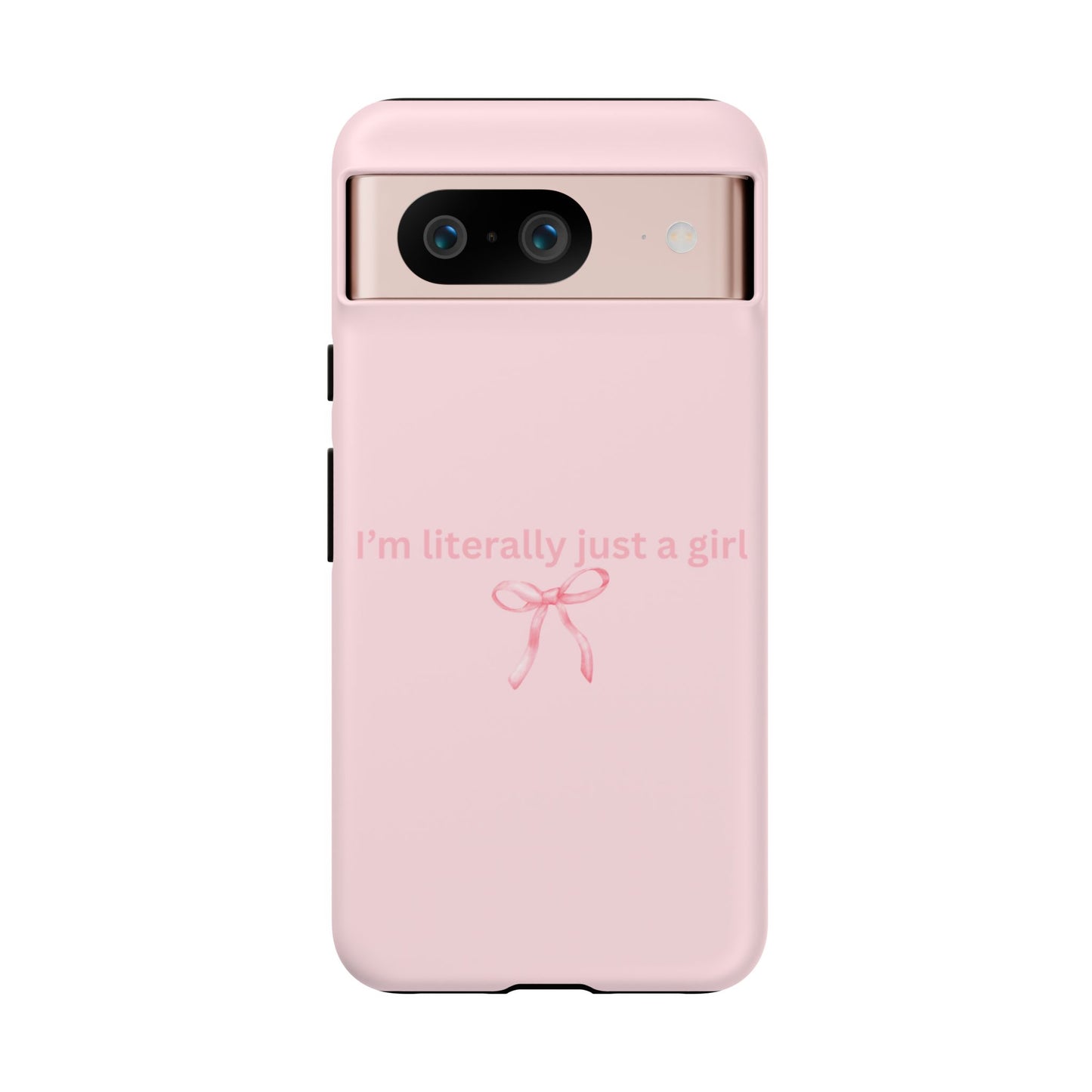 I’m Literally Just a Girl Pink Phone Case