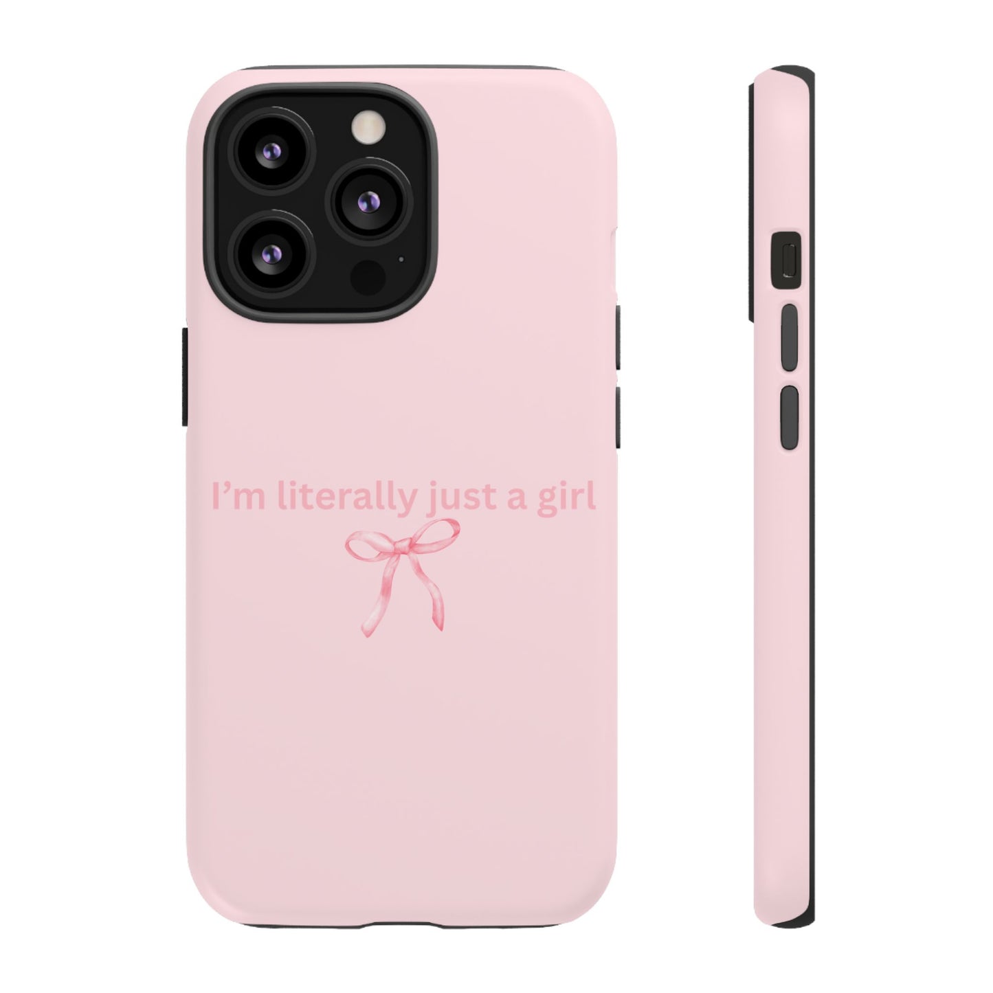 I’m Literally Just a Girl Pink Phone Case
