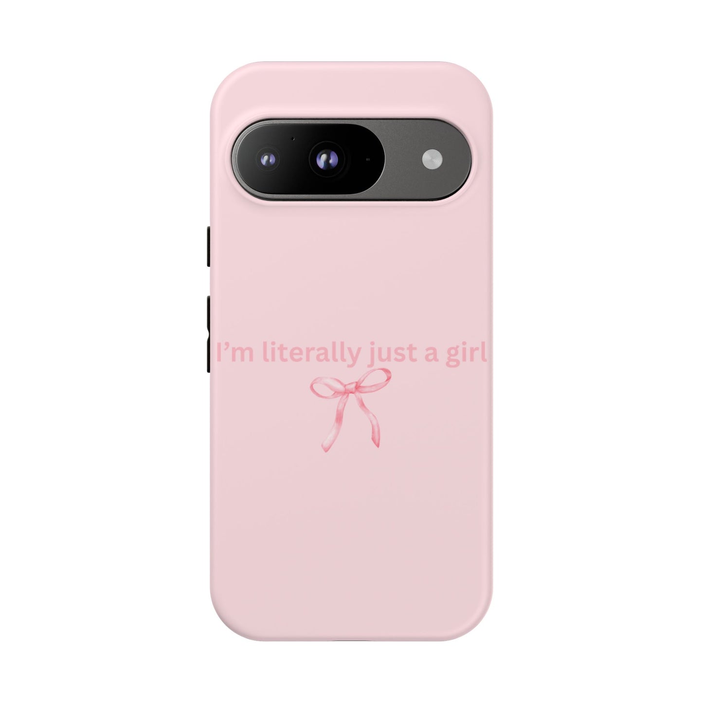 I’m Literally Just a Girl Pink Phone Case