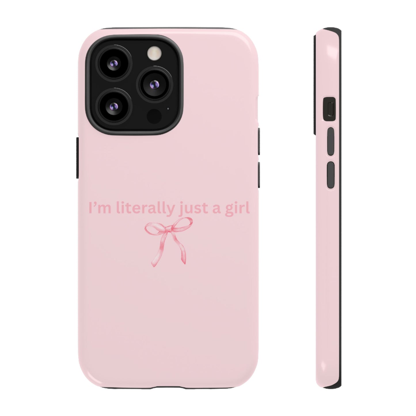 I’m Literally Just a Girl Pink Phone Case