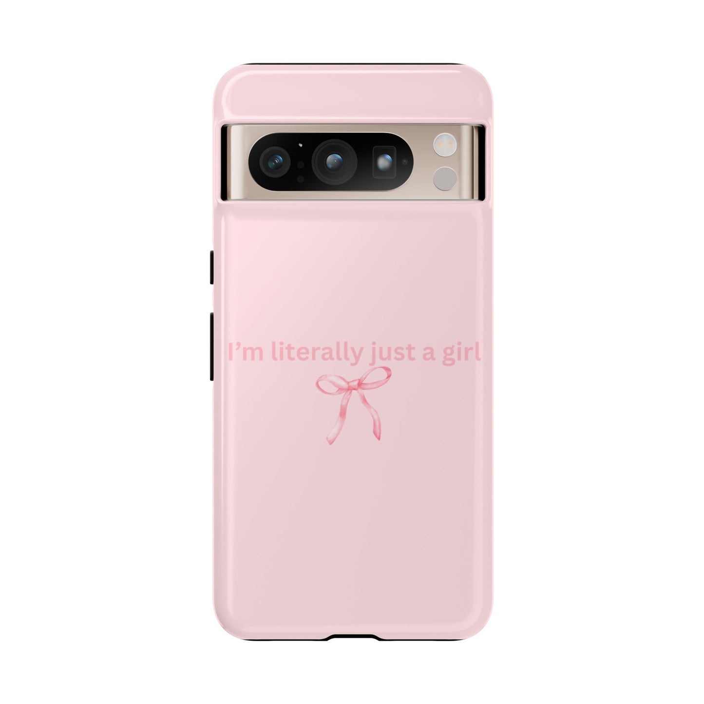 I’m Literally Just a Girl Pink Phone Case