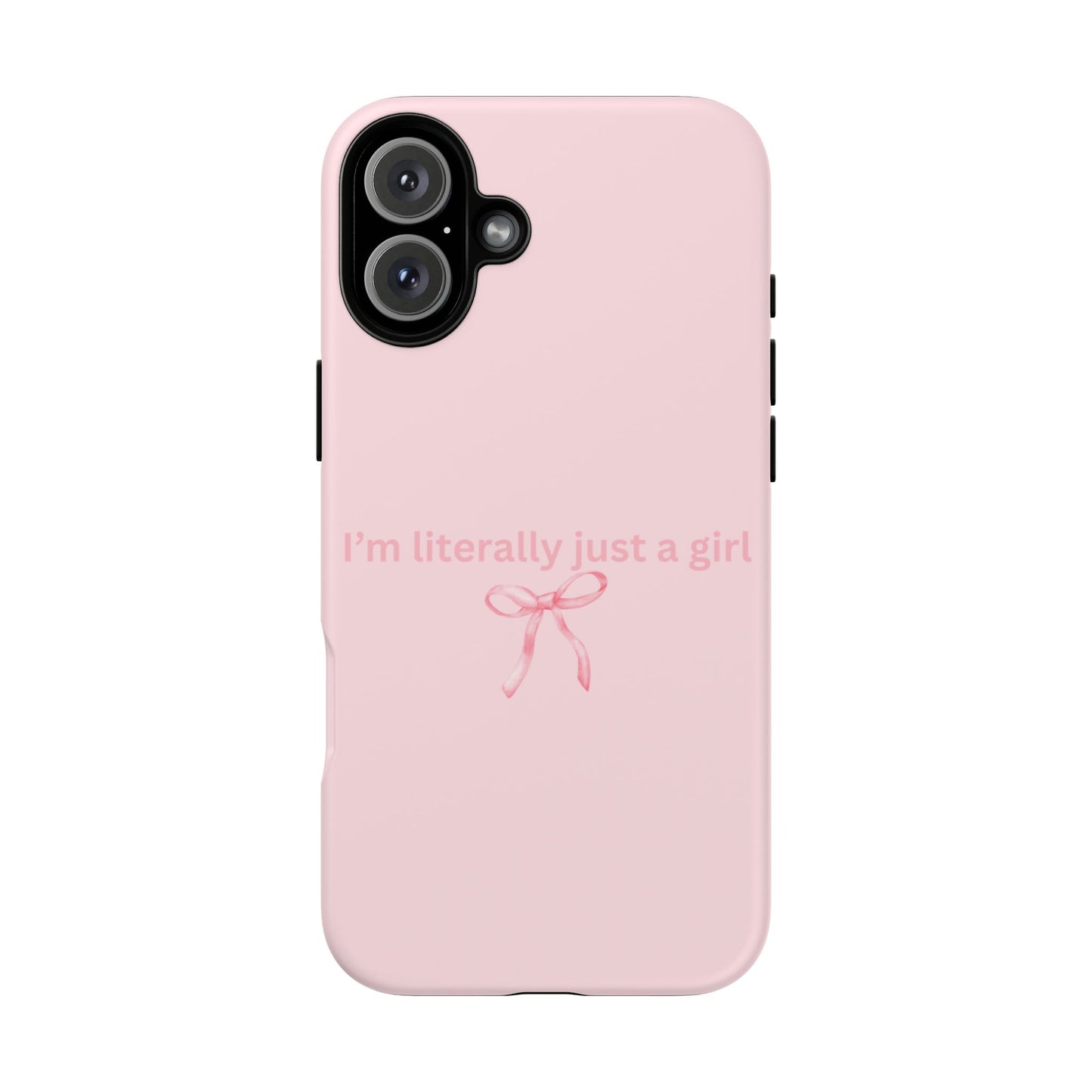 I’m Literally Just a Girl Pink Phone Case