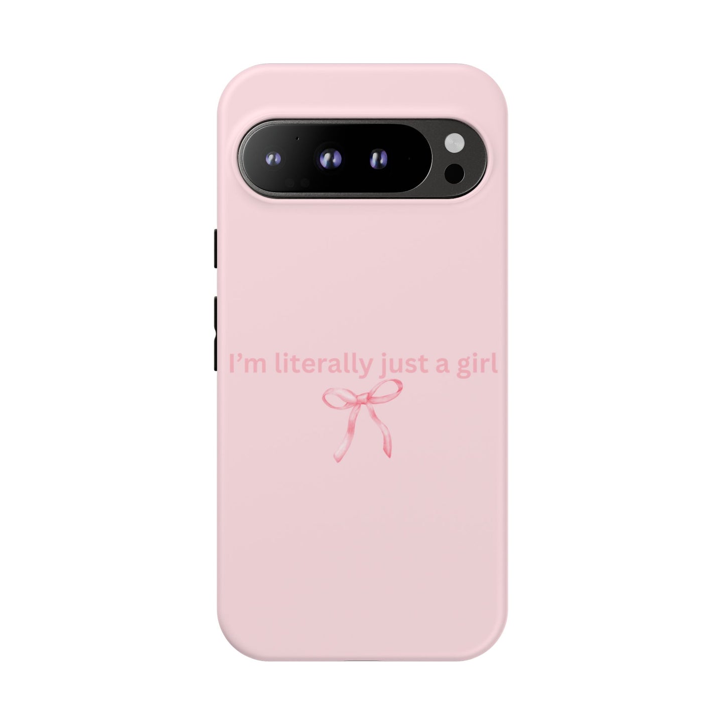 I’m Literally Just a Girl Pink Phone Case