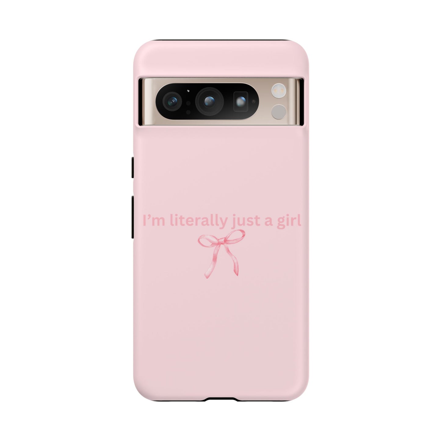I’m Literally Just a Girl Pink Phone Case