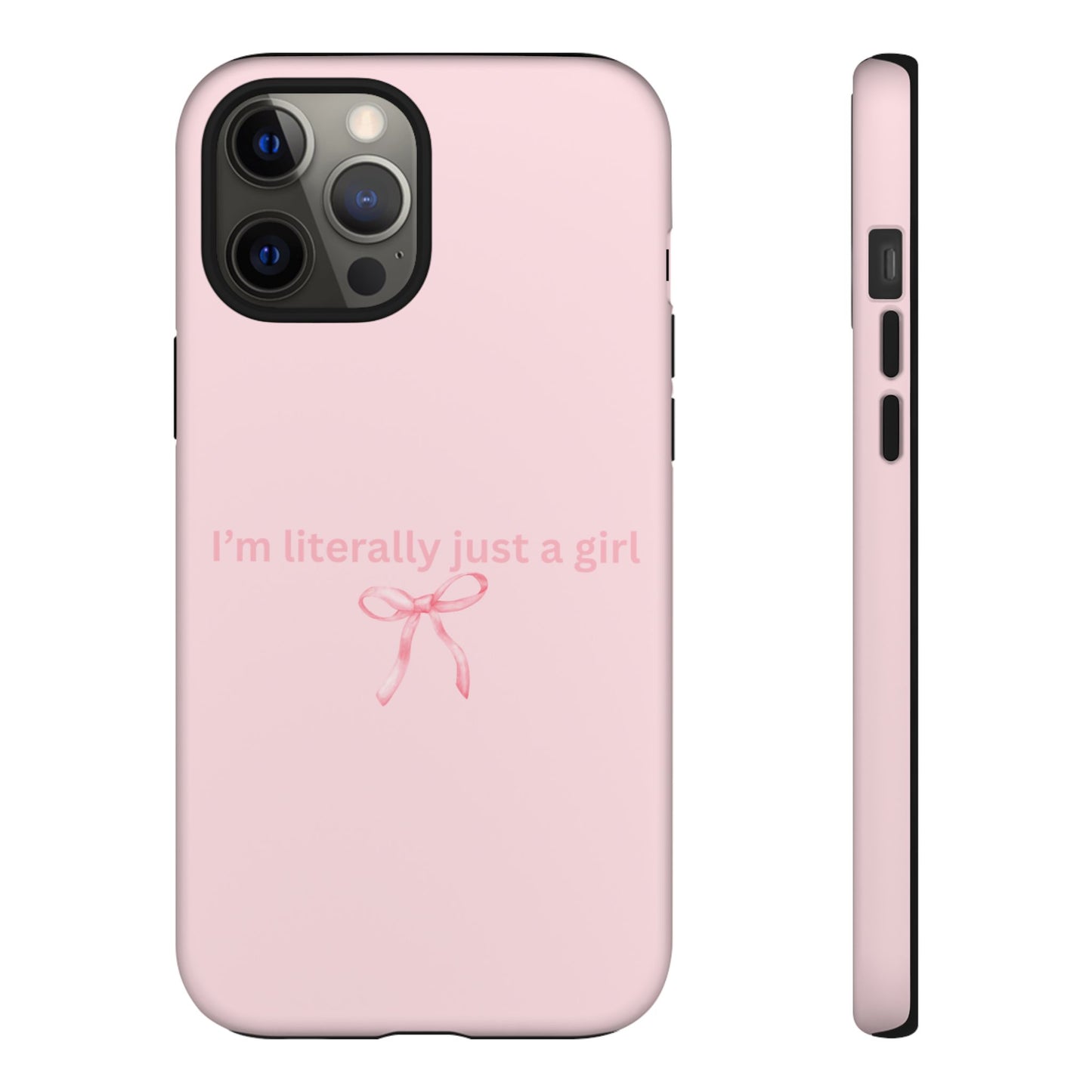 I’m Literally Just a Girl Pink Phone Case