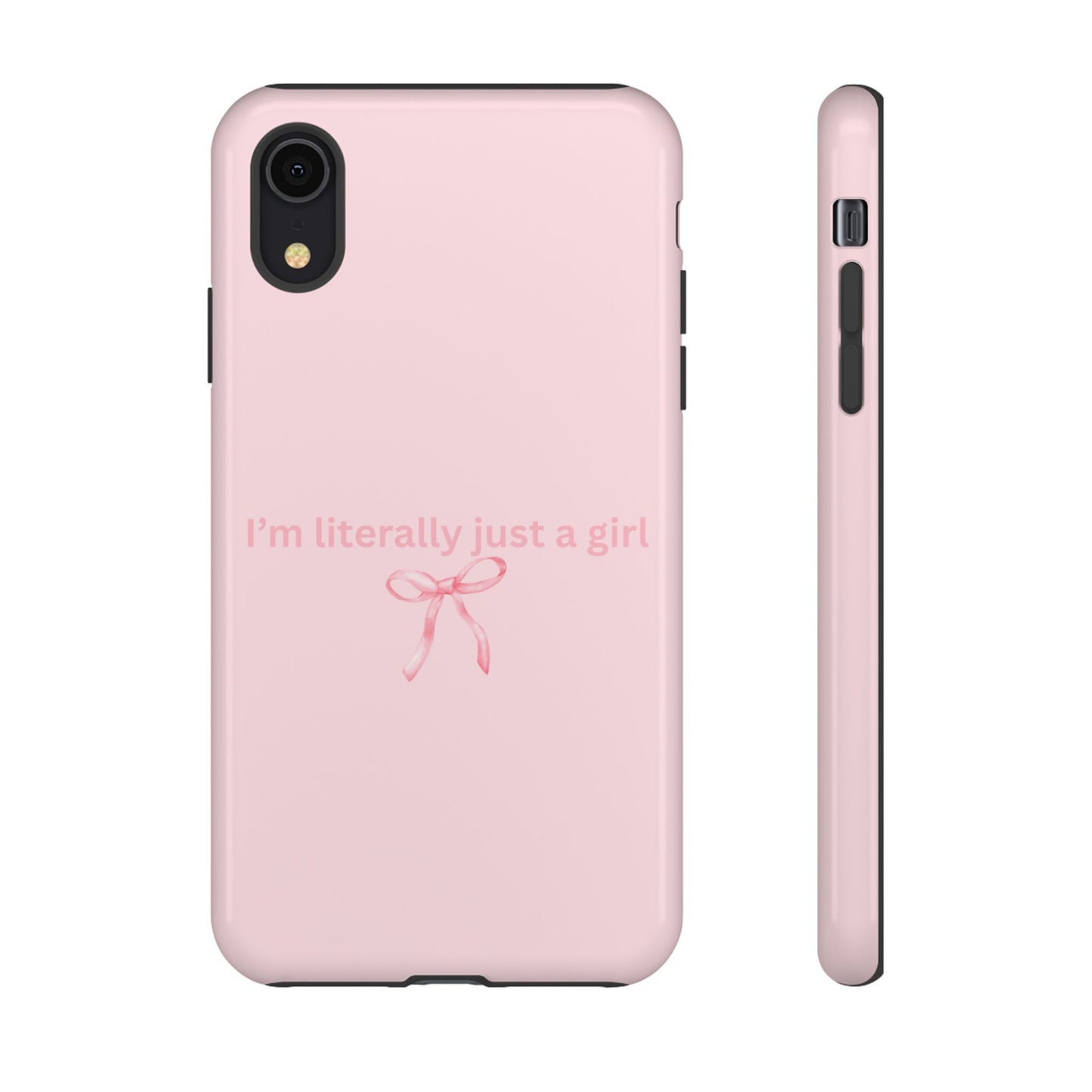 I’m Literally Just a Girl Pink Phone Case