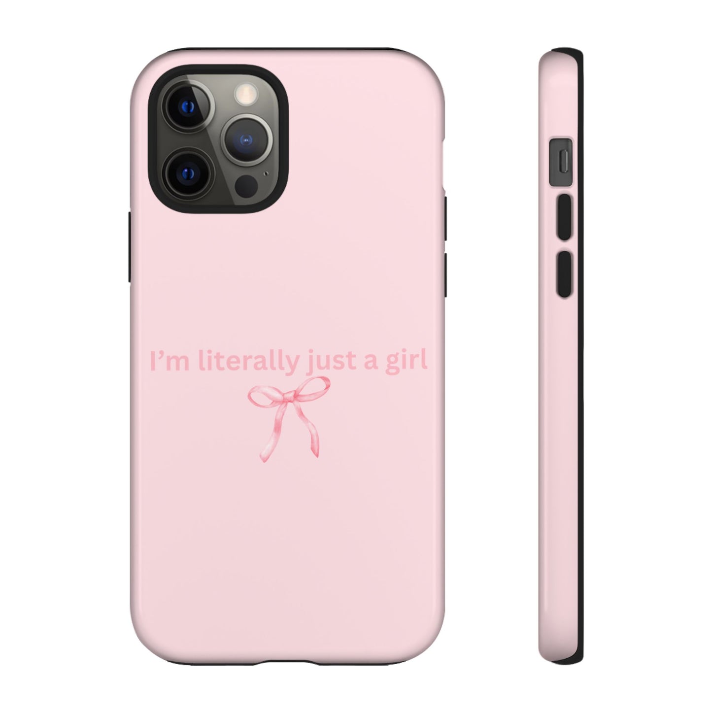I’m Literally Just a Girl Pink Phone Case