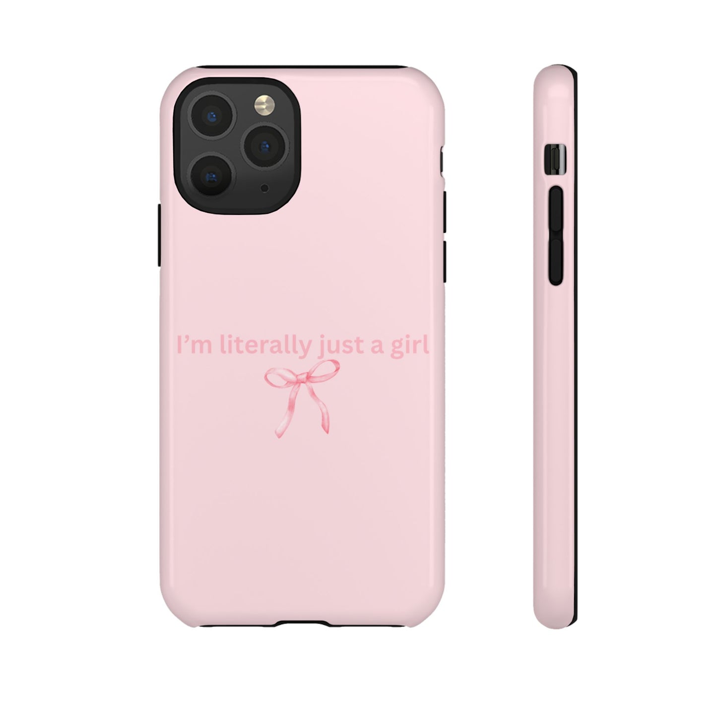 I’m Literally Just a Girl Pink Phone Case