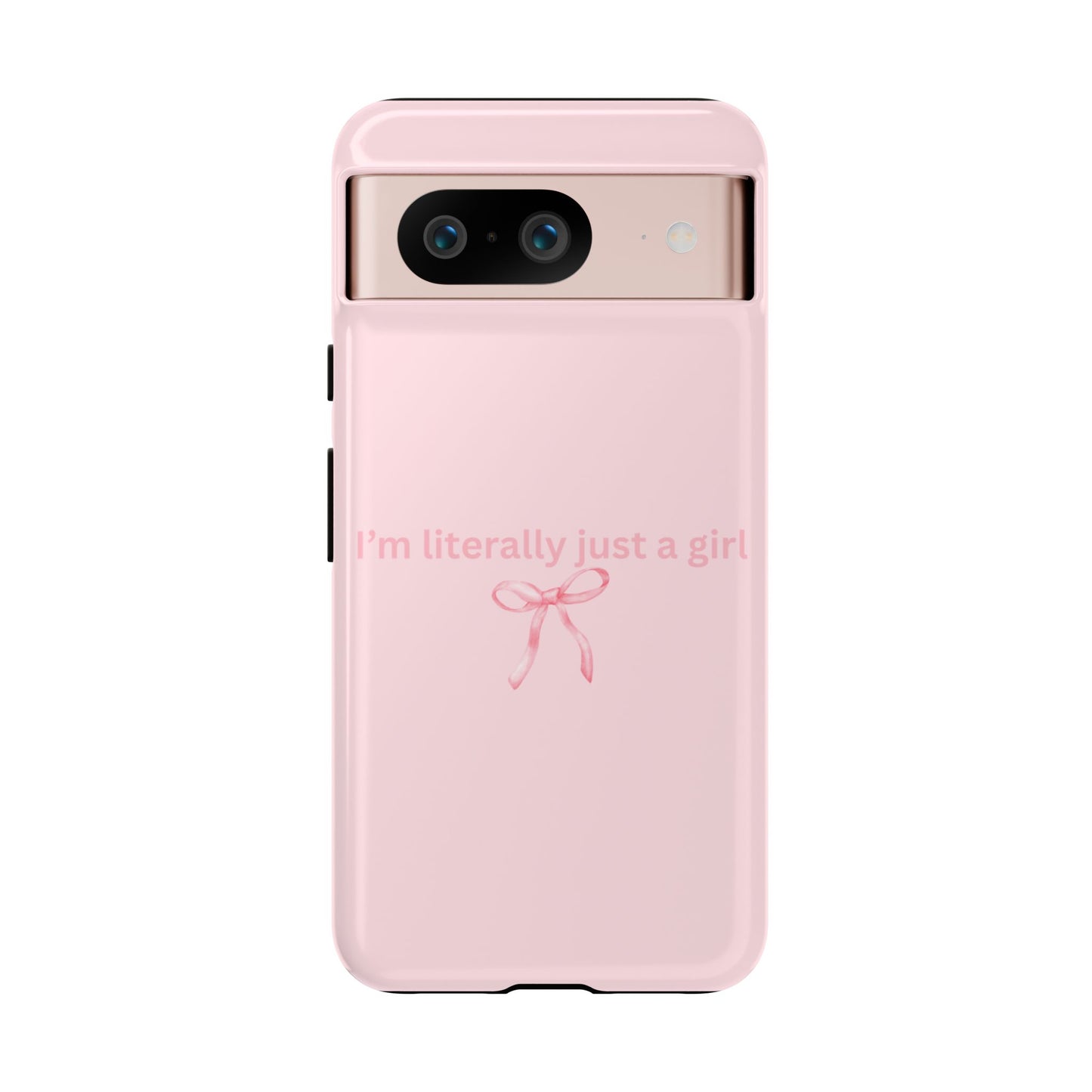 I’m Literally Just a Girl Pink Phone Case