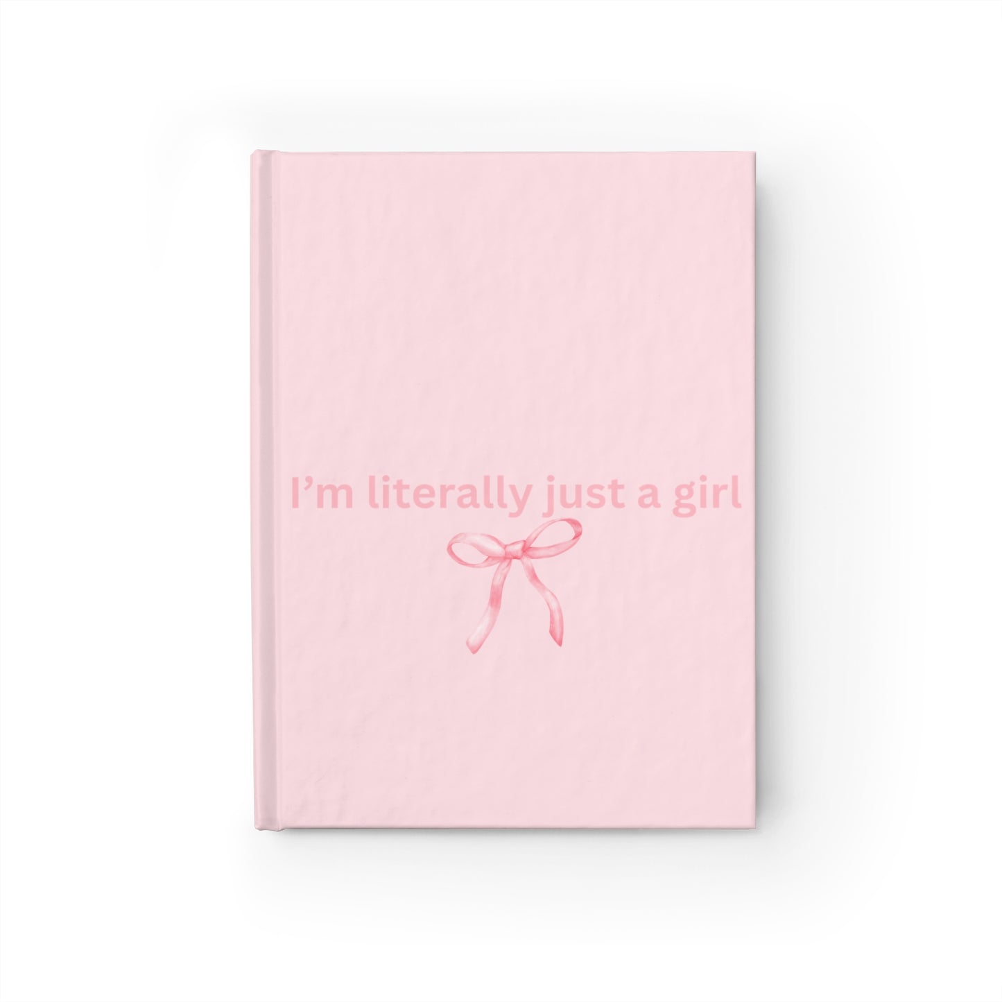 I’m Literally Just a Girl Pink Journal