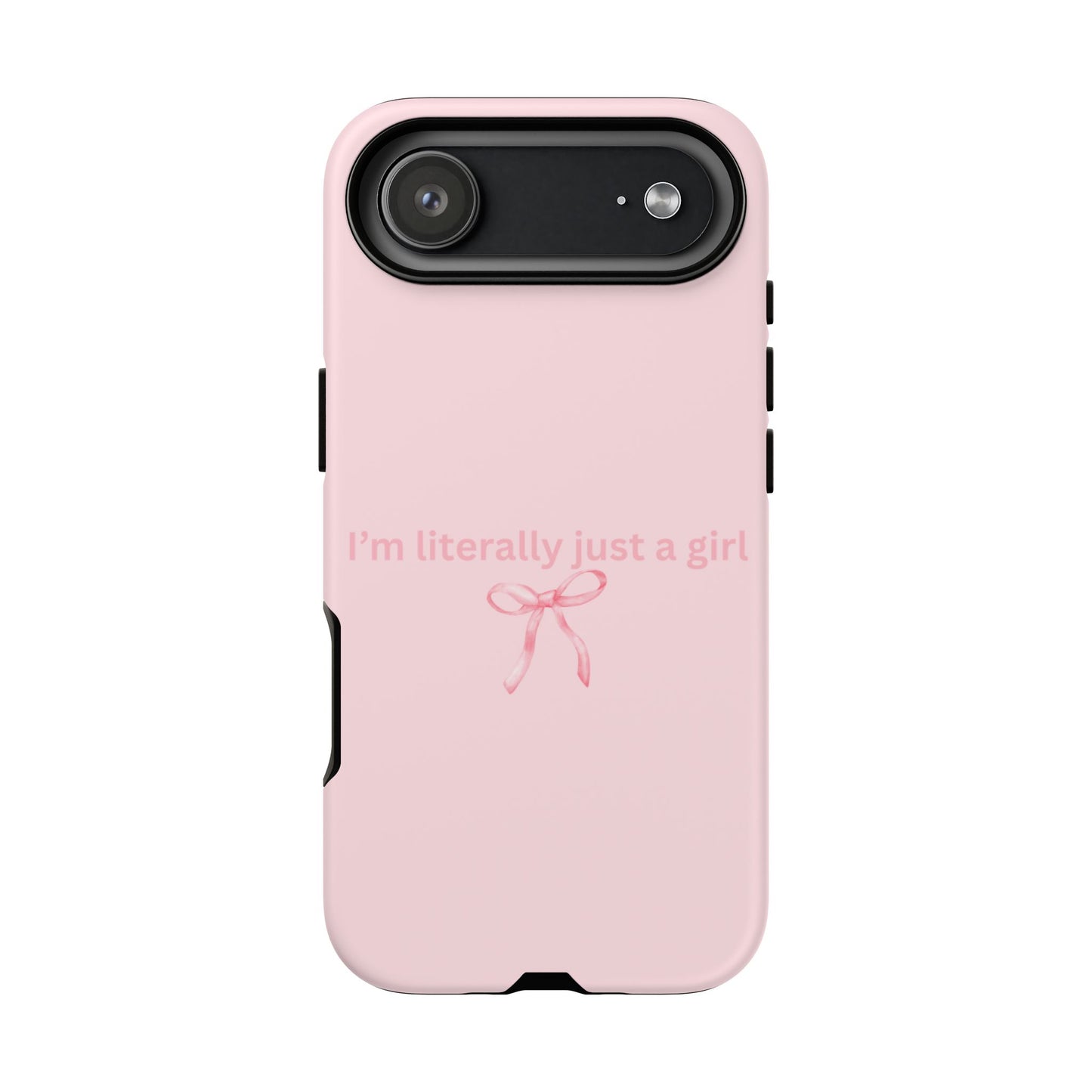 I’m Literally Just a Girl Pink Phone Case