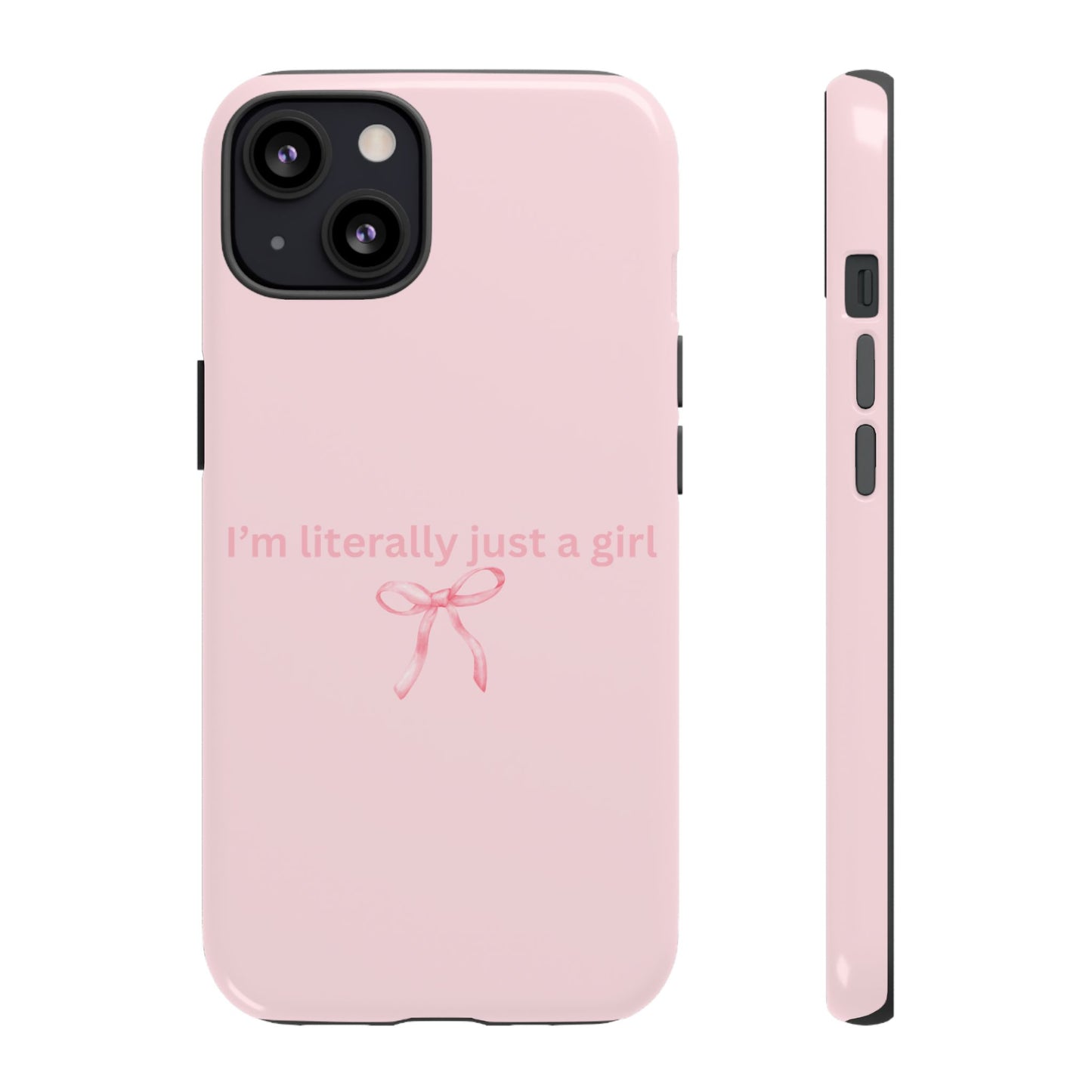 I’m Literally Just a Girl Pink Phone Case