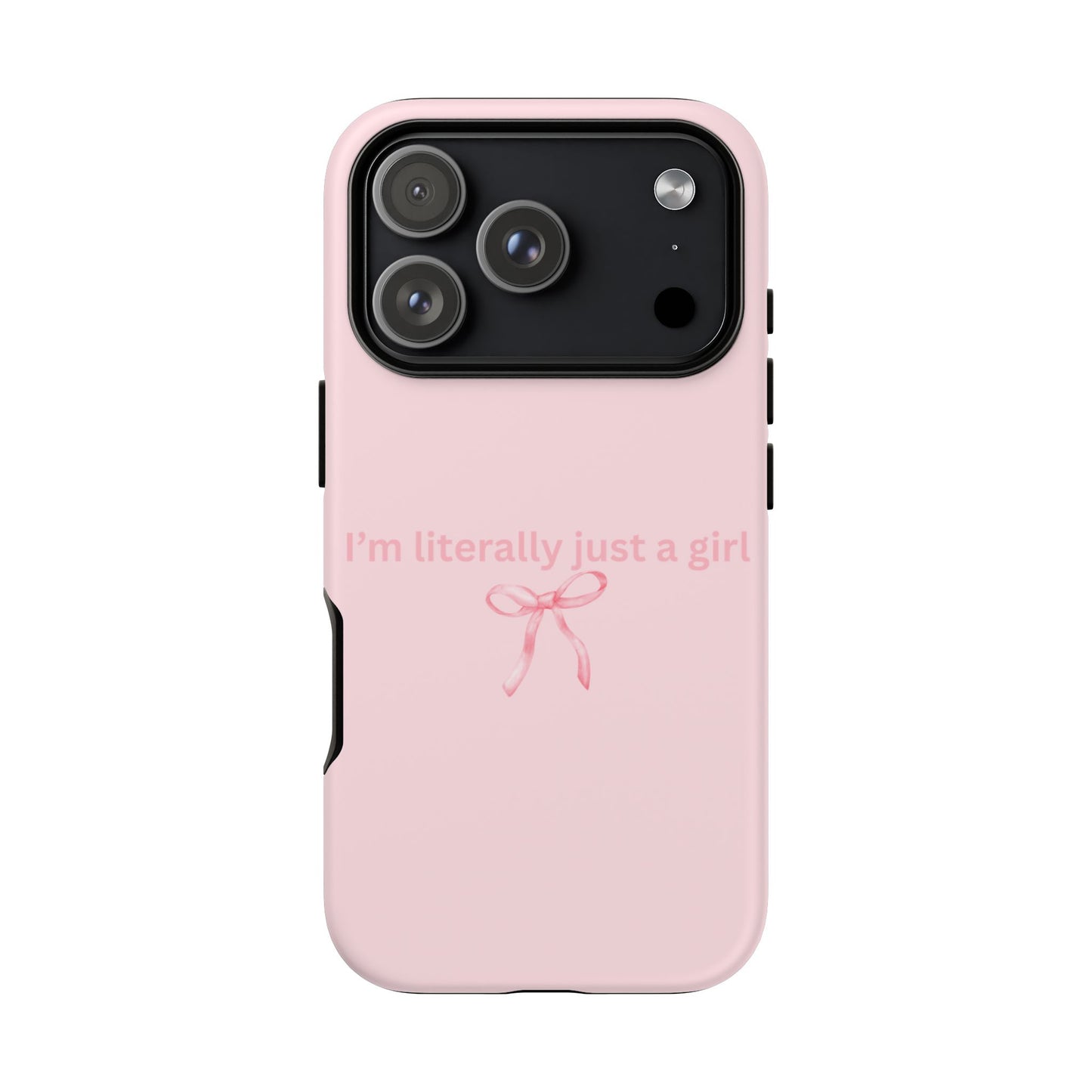 I’m Literally Just a Girl Pink Phone Case