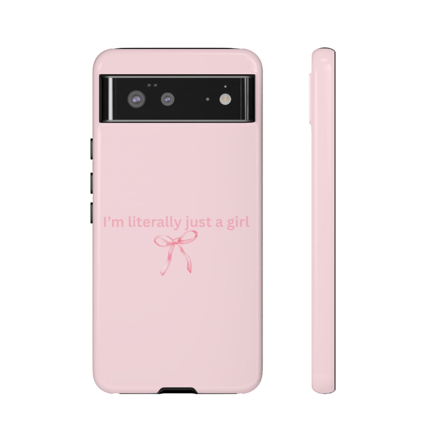 I’m Literally Just a Girl Pink Phone Case