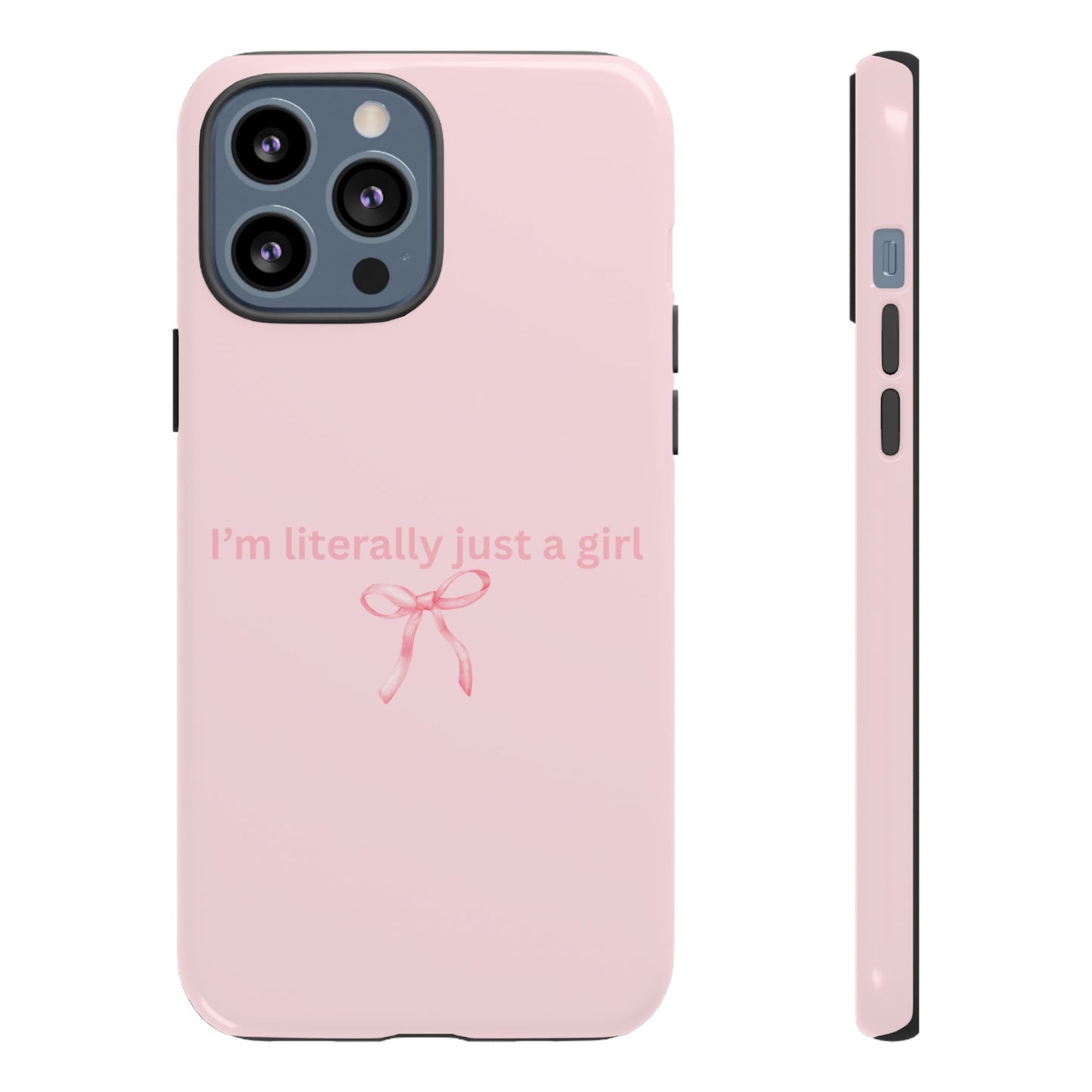 I’m Literally Just a Girl Pink Phone Case
