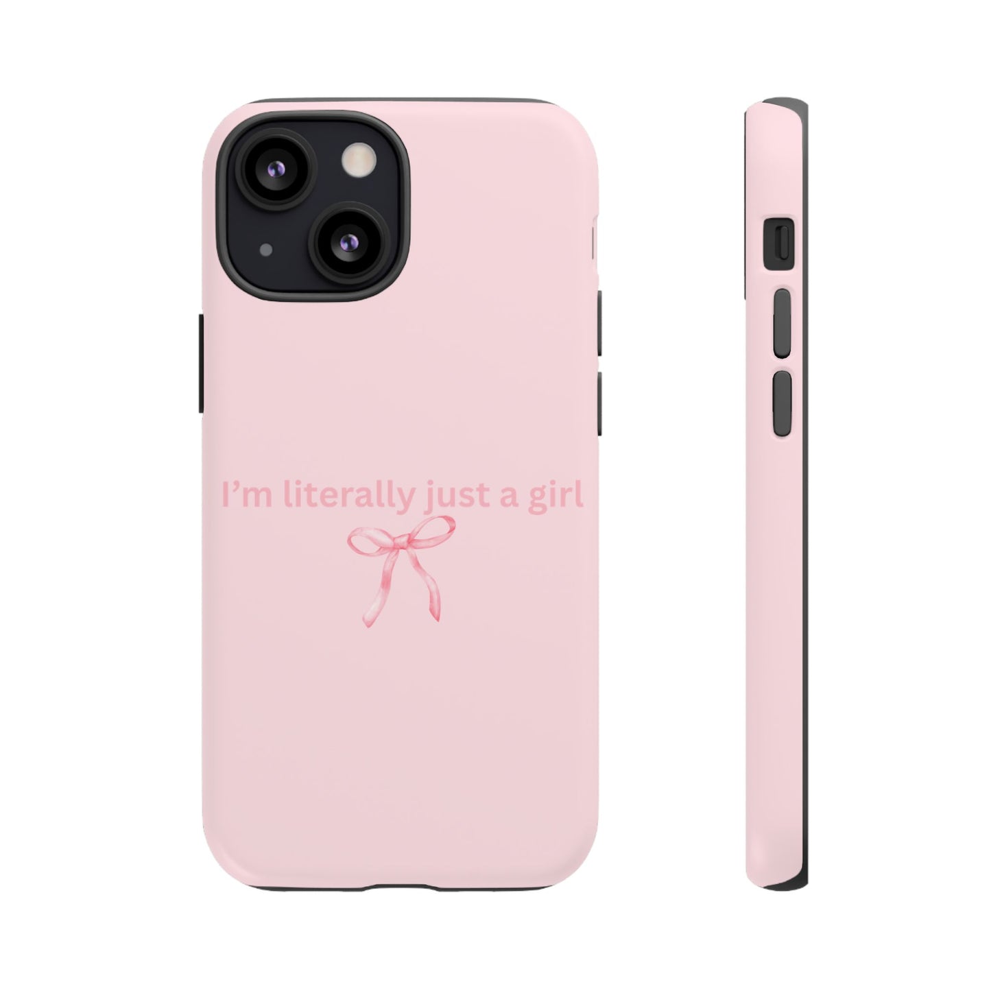 I’m Literally Just a Girl Pink Phone Case