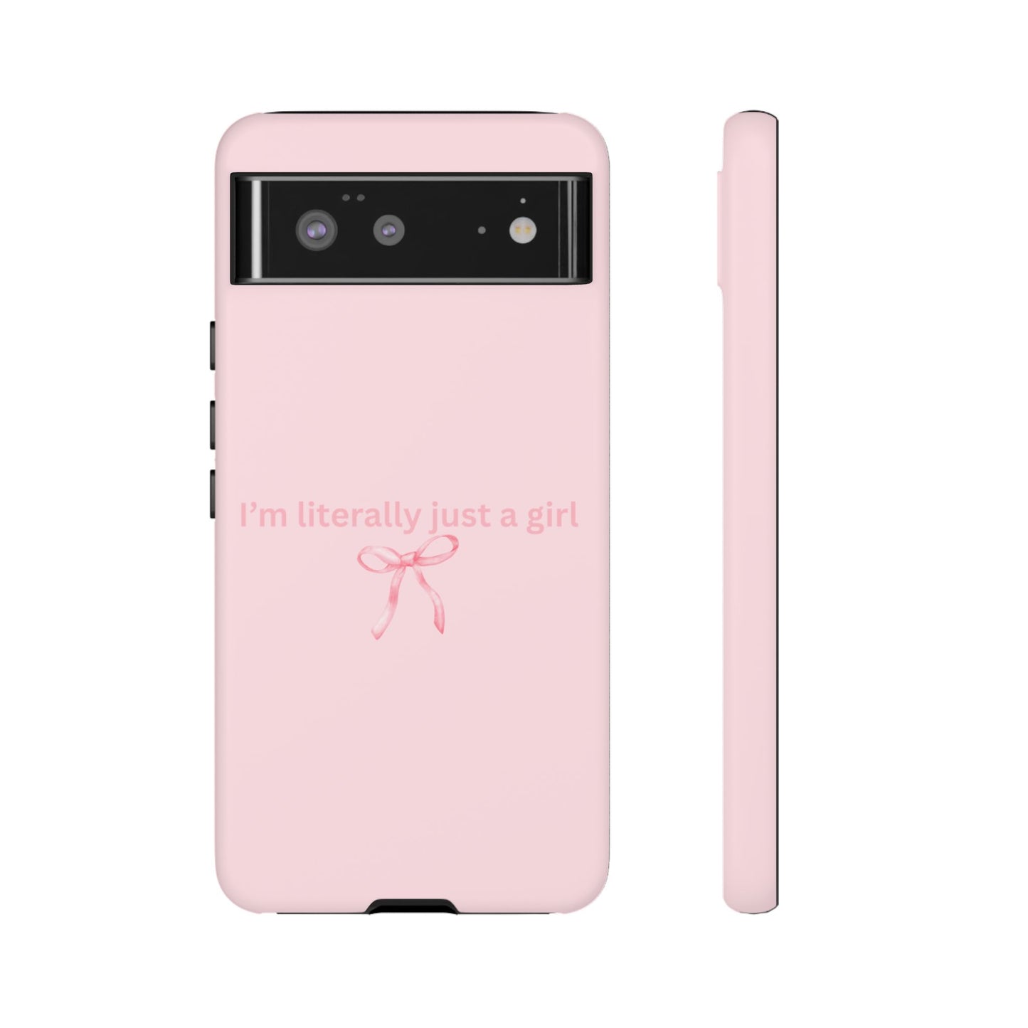 I’m Literally Just a Girl Pink Phone Case
