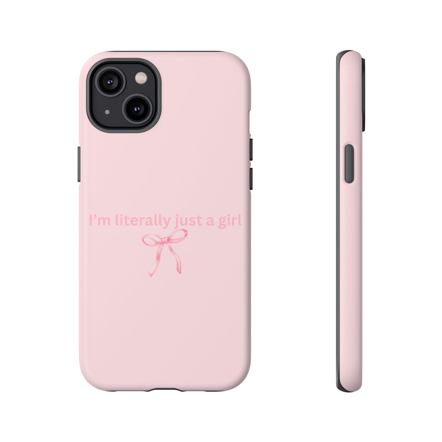 I’m Literally Just a Girl Pink Phone Case