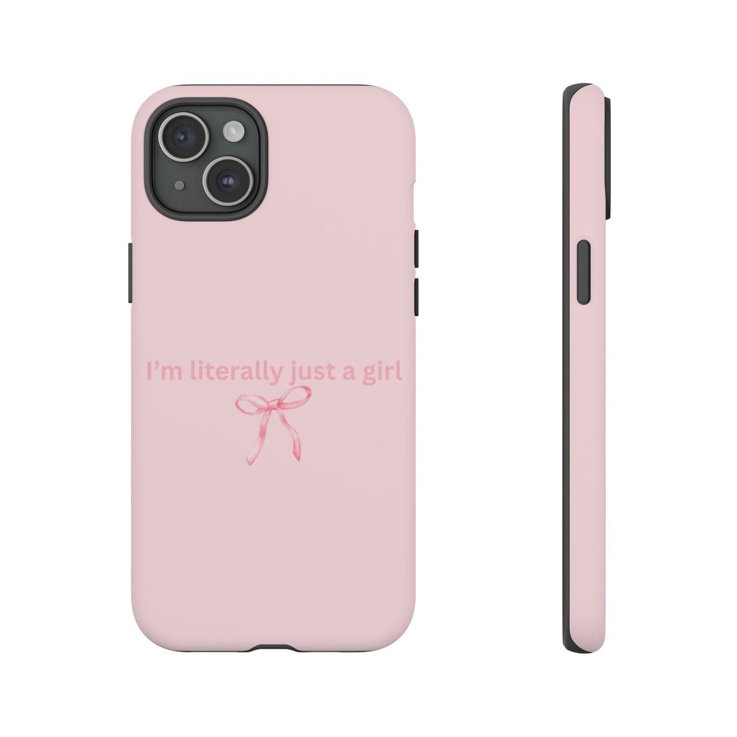 I’m Literally Just a Girl Pink Phone Case