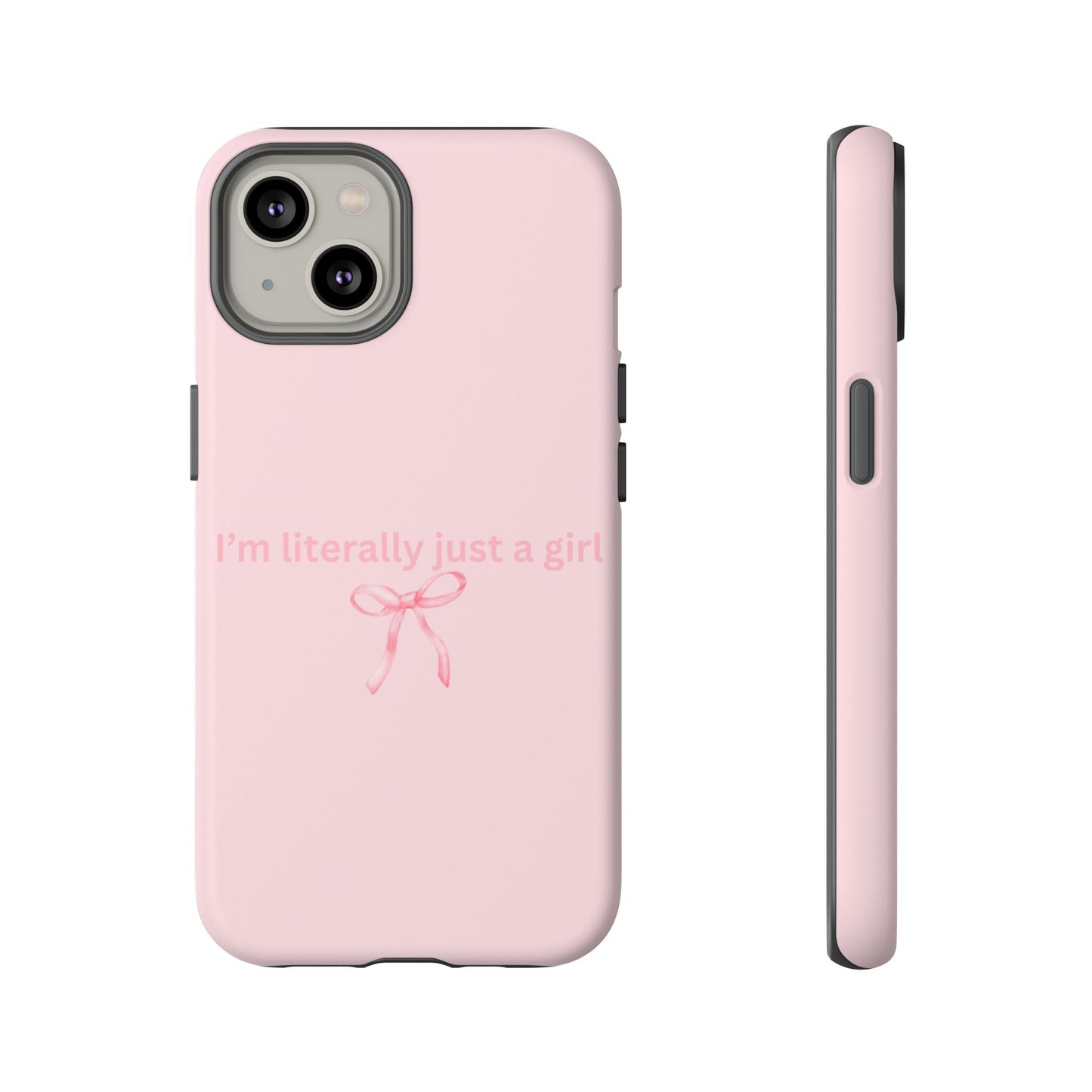 I’m Literally Just a Girl Pink Phone Case