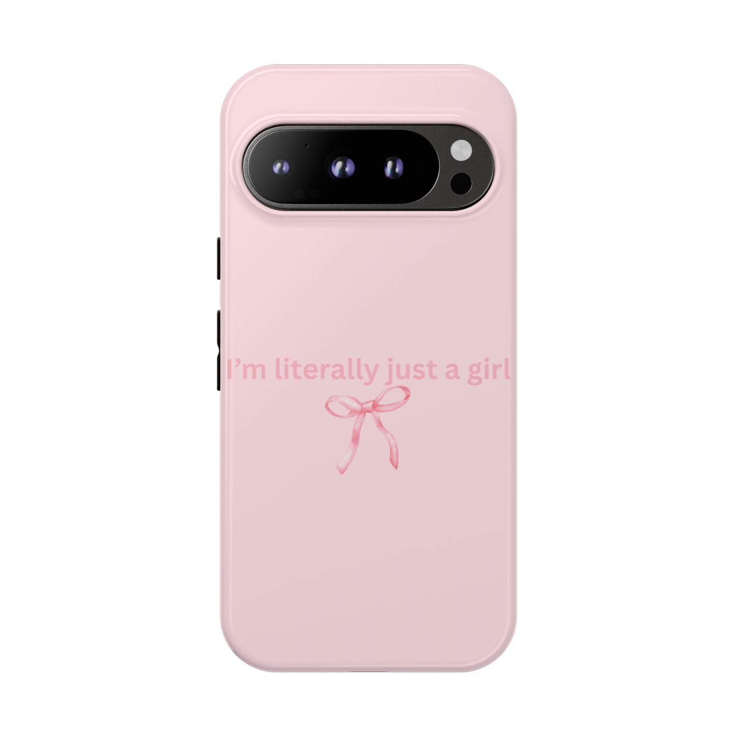 I’m Literally Just a Girl Pink Phone Case