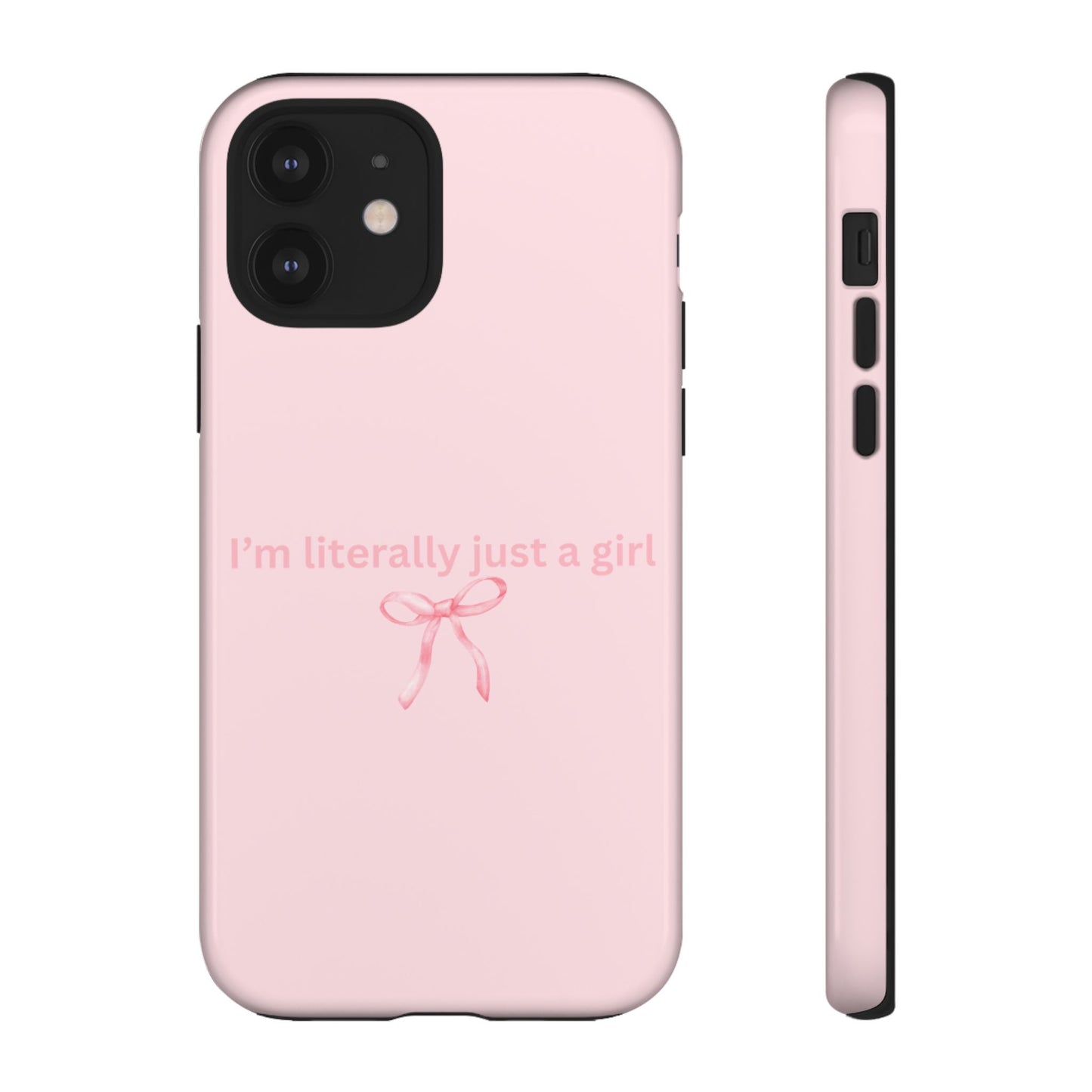 I’m Literally Just a Girl Pink Phone Case