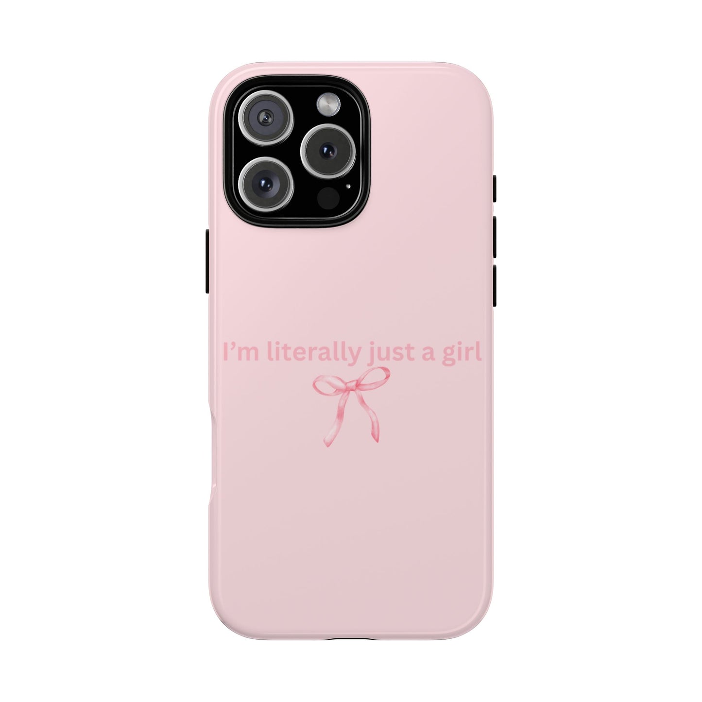 I’m Literally Just a Girl Pink Phone Case