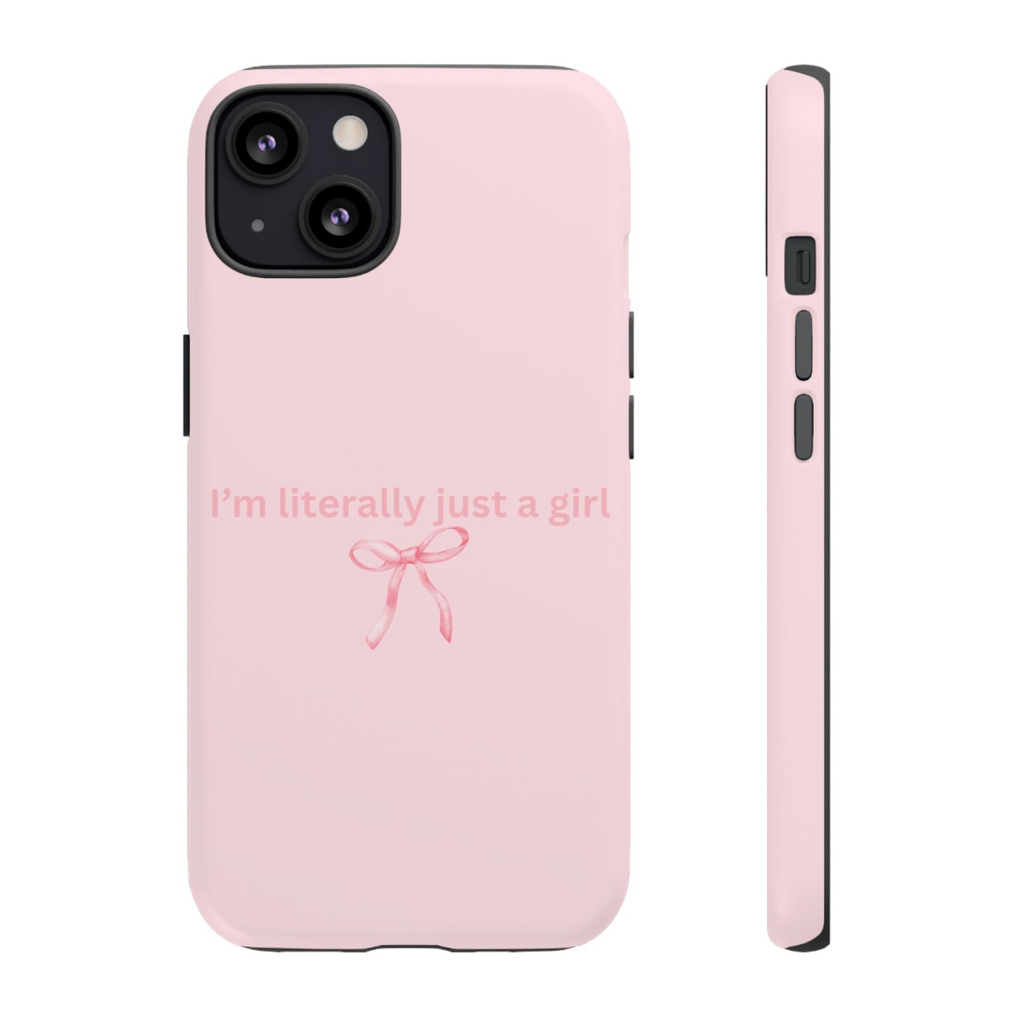 I’m Literally Just a Girl Pink Phone Case