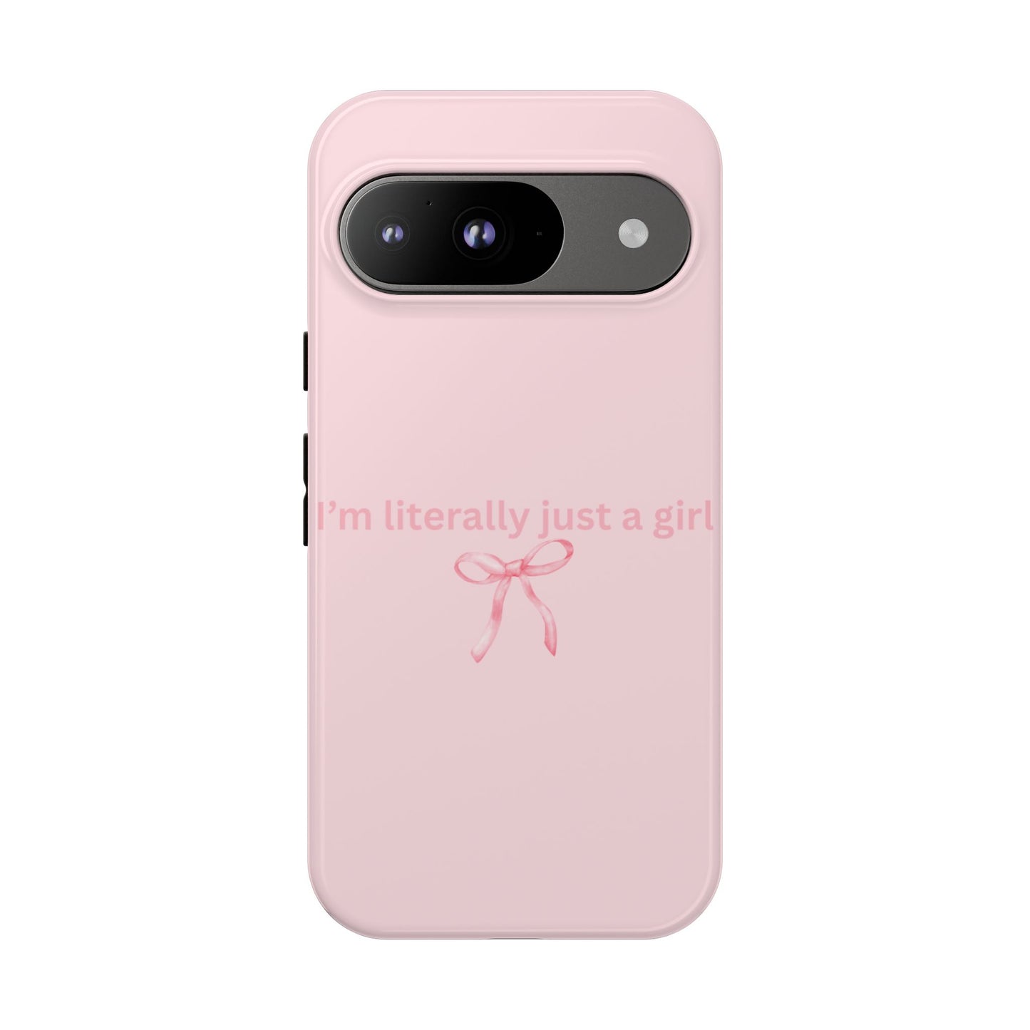 I’m Literally Just a Girl Pink Phone Case