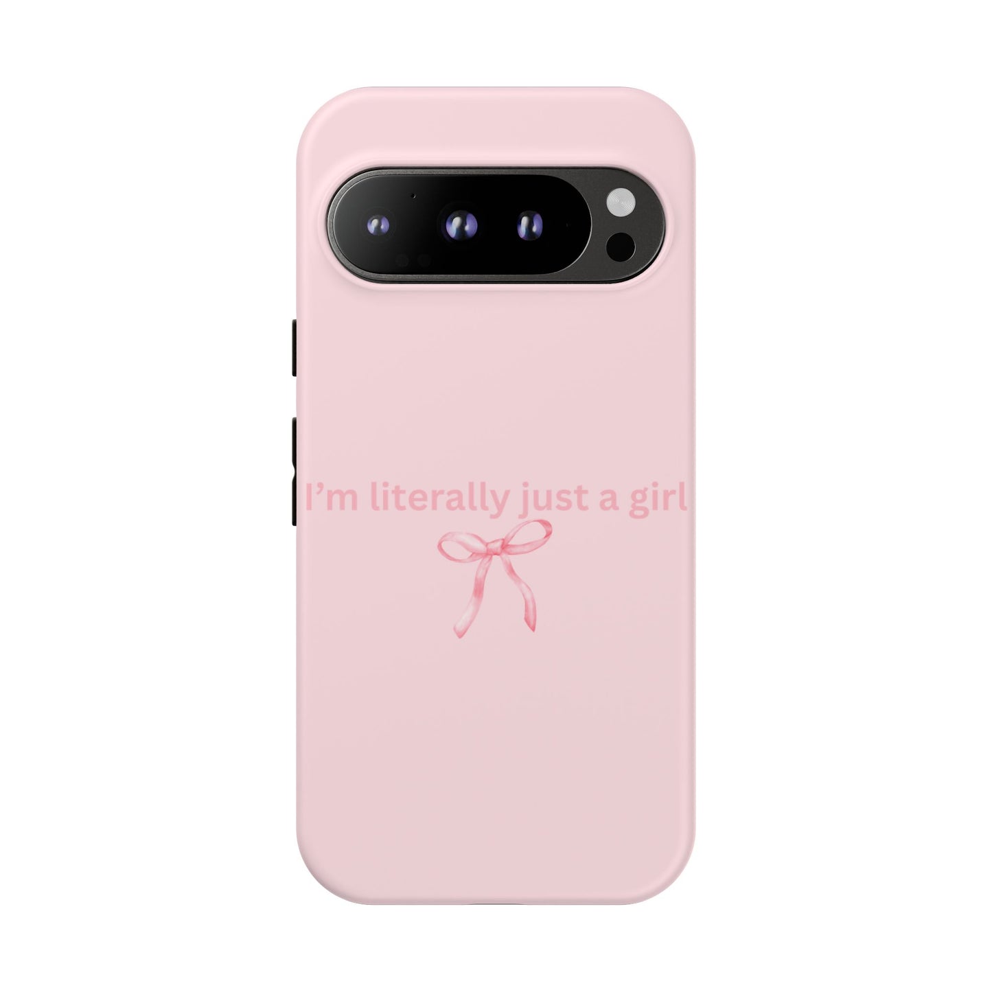 I’m Literally Just a Girl Pink Phone Case