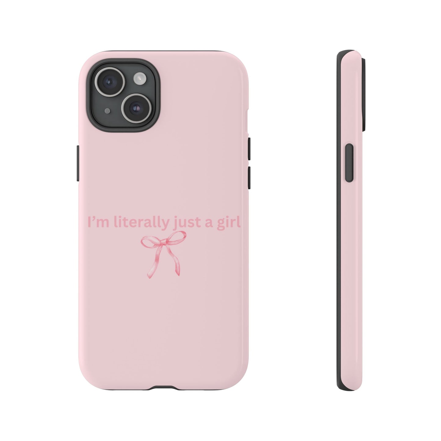 I’m Literally Just a Girl Pink Phone Case