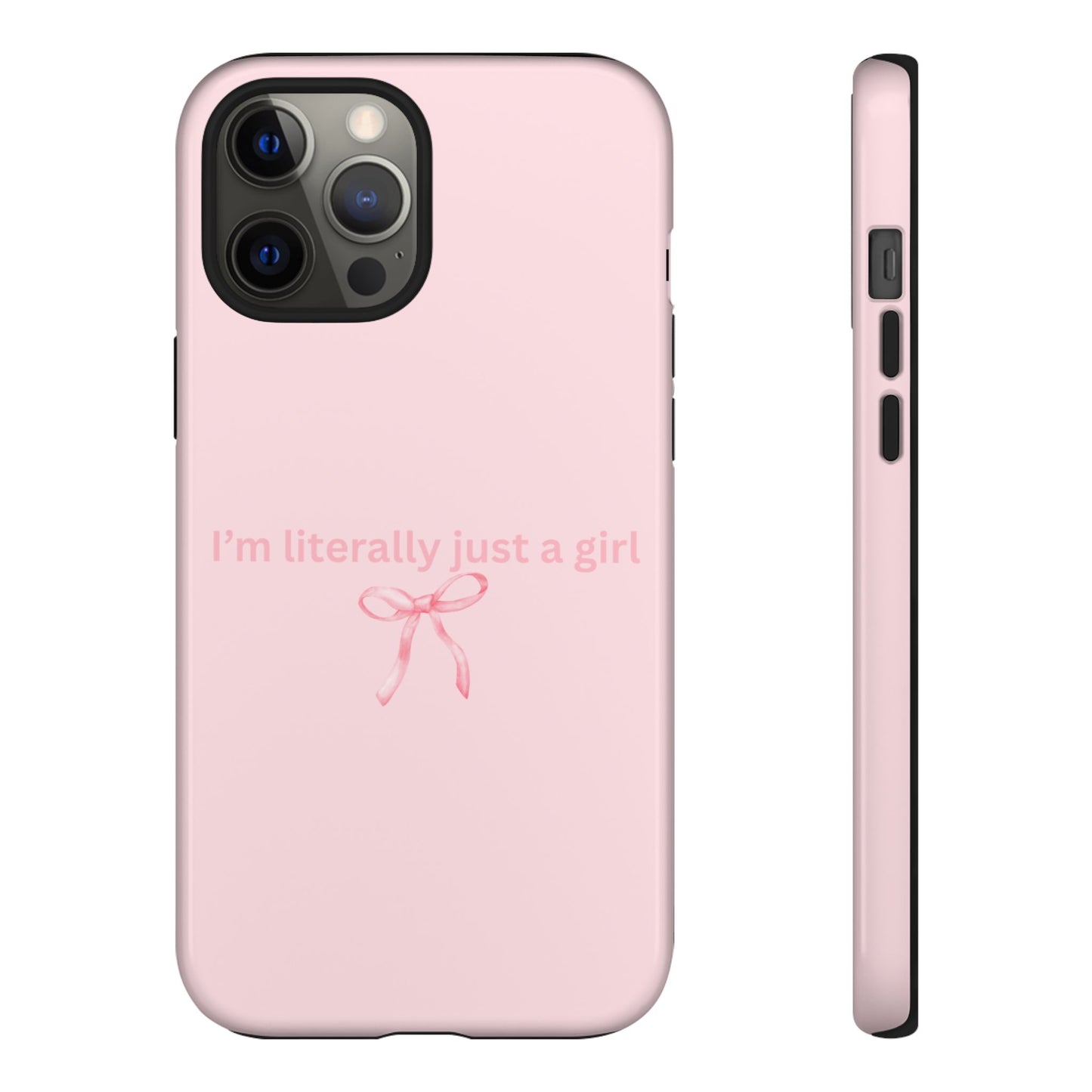 I’m Literally Just a Girl Pink Phone Case