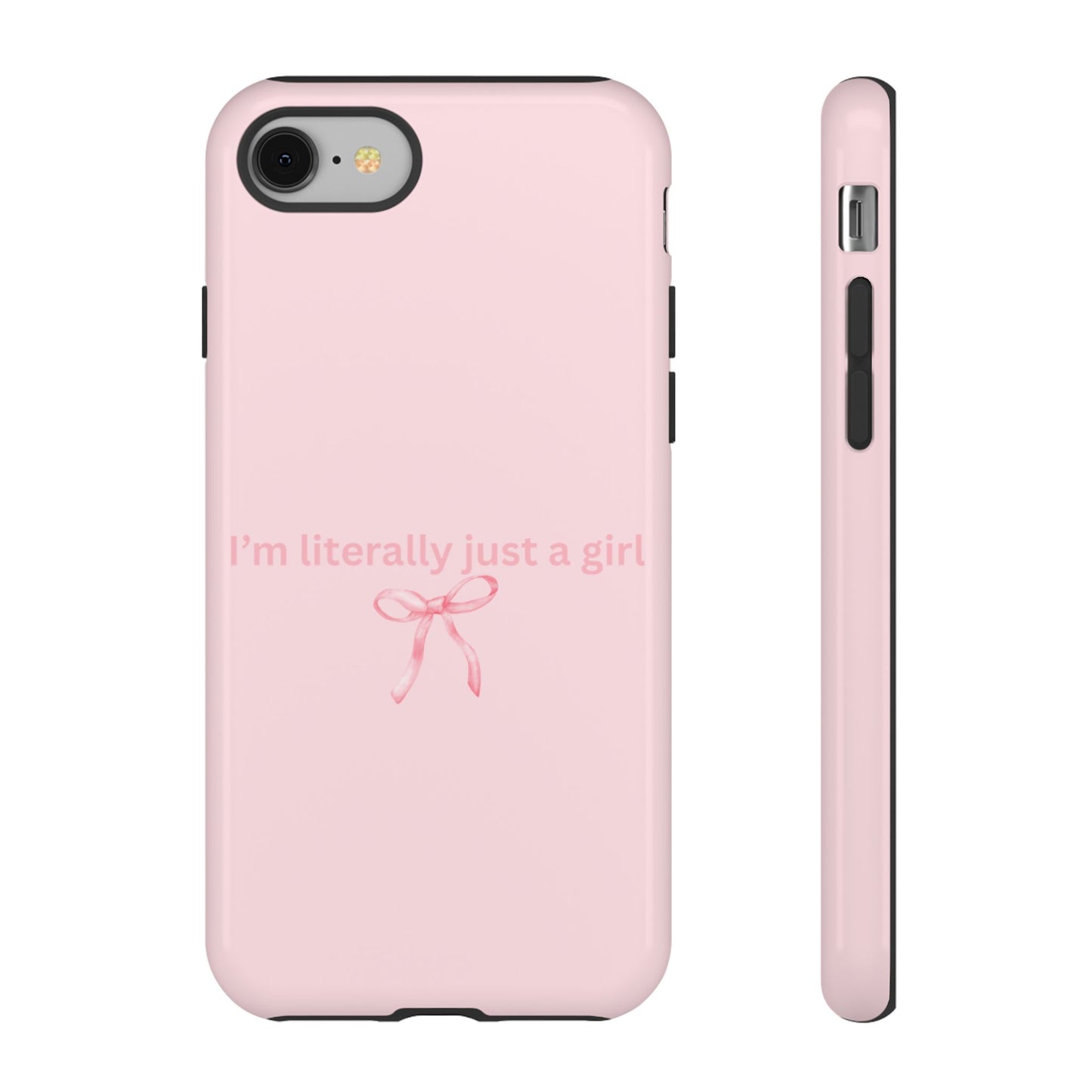 I’m Literally Just a Girl Pink Phone Case