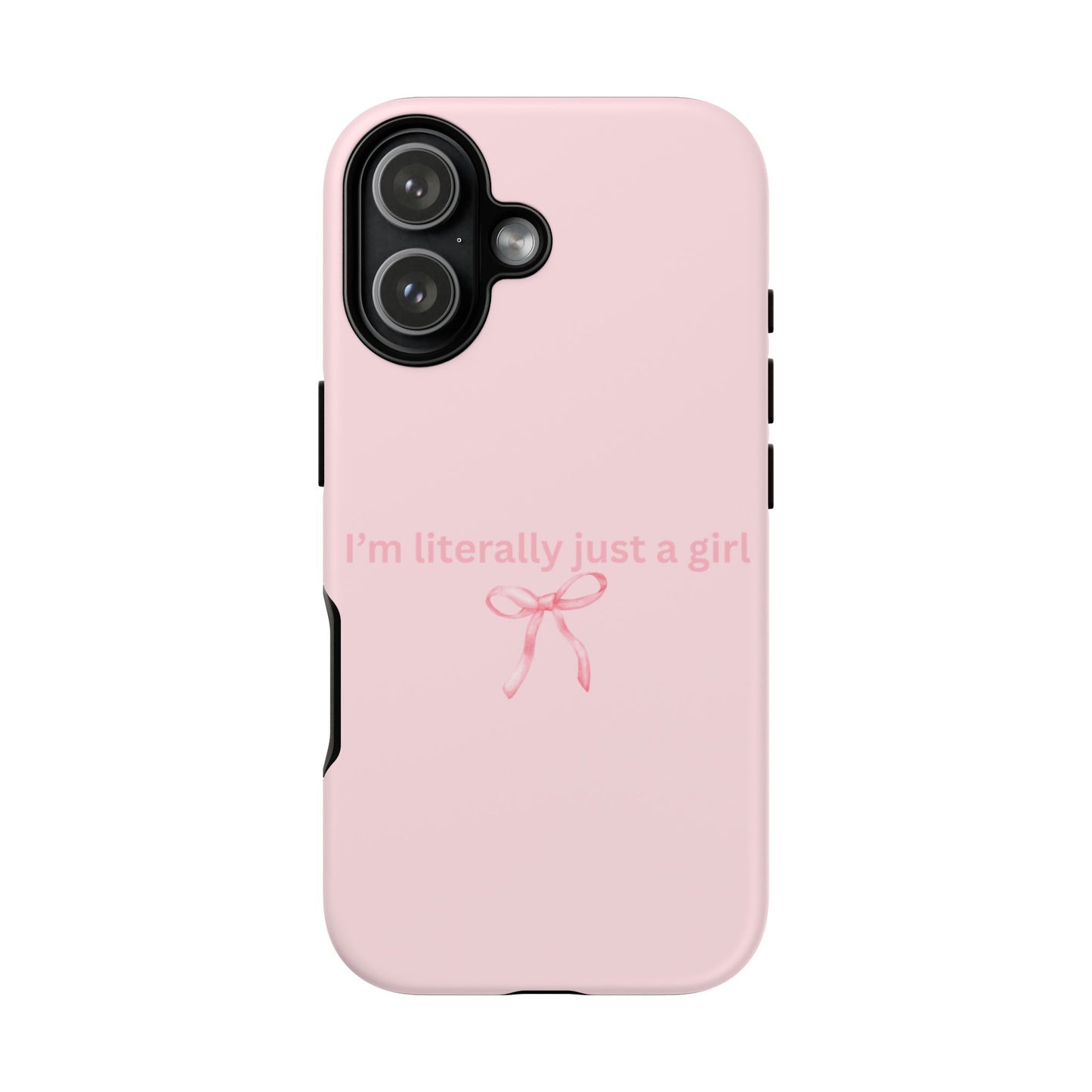 I’m Literally Just a Girl Pink Phone Case