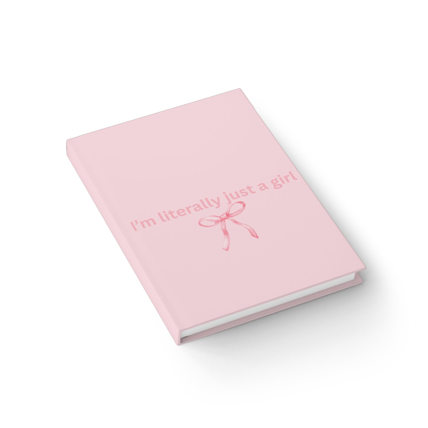 I’m Literally Just a Girl Pink Journal