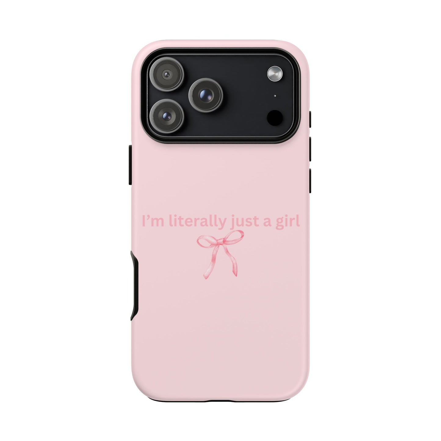 I’m Literally Just a Girl Pink Phone Case
