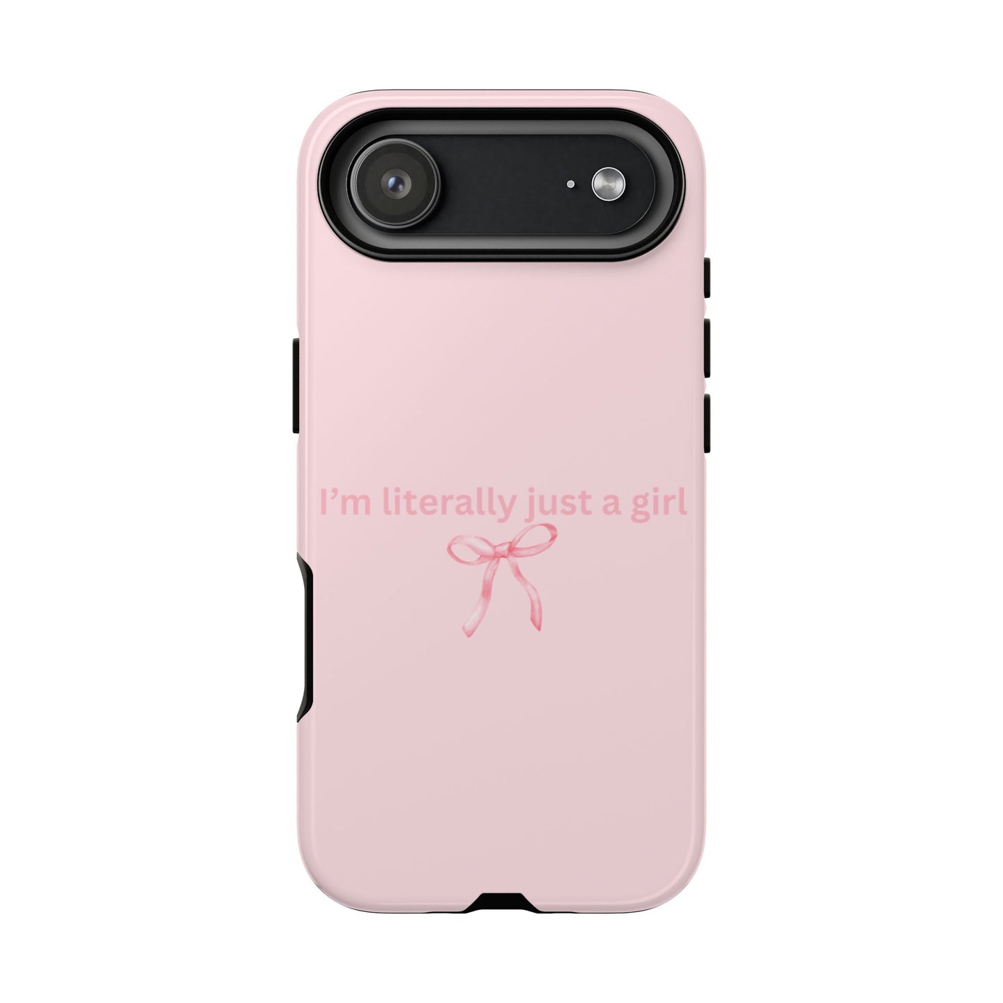 I’m Literally Just a Girl Pink Phone Case