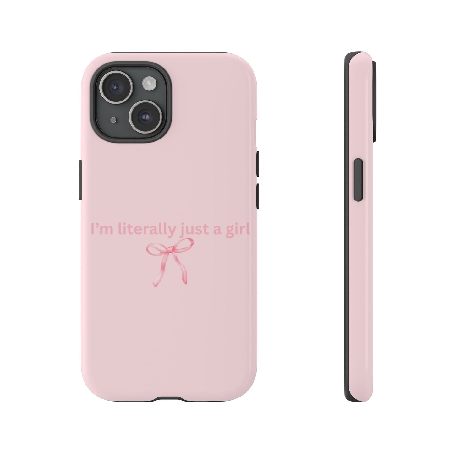 I’m Literally Just a Girl Pink Phone Case